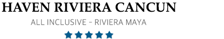 Haven Riviera Cancun – Riviera Maya – Haven Riviera Cancun Resort All Inclusive 